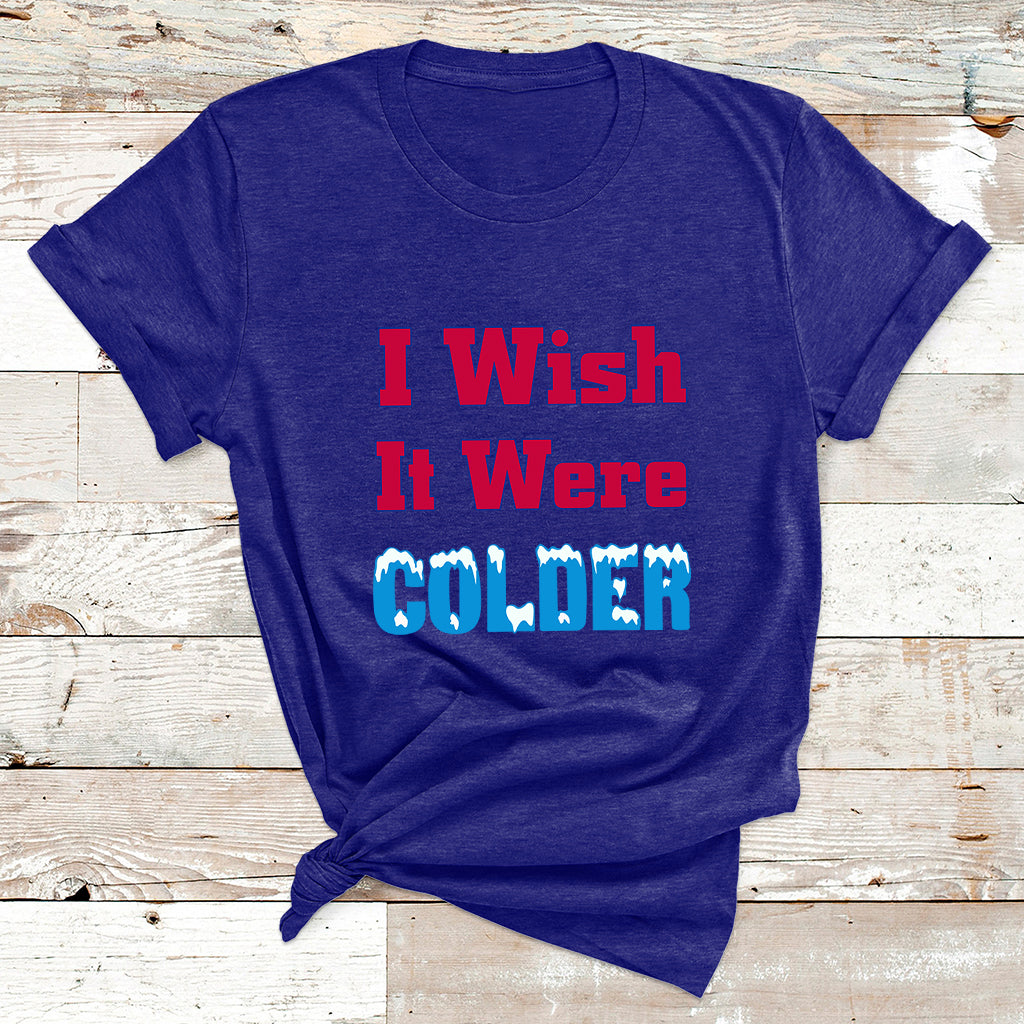 Sarcastic Bills Troll Saying I Wish It Were Colder T Shirt - Wonder Print Shop