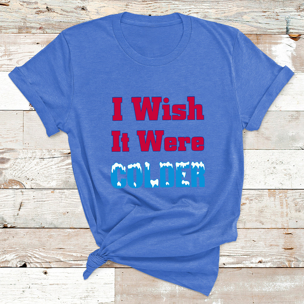Sarcastic Bills Troll Saying I Wish It Were Colder T Shirt - Wonder Print Shop