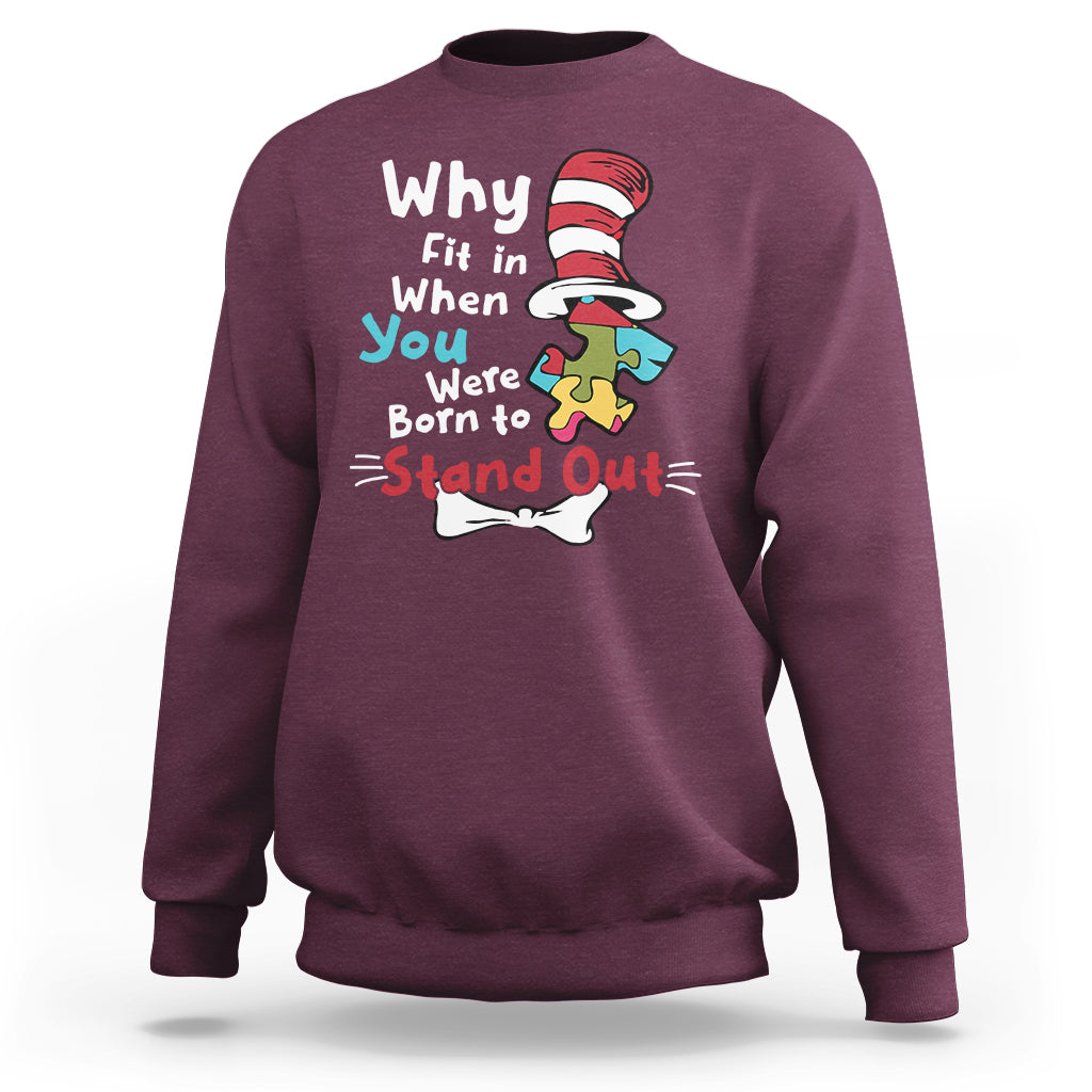 Autism Autistic Why Fit In When You Were Born to Stand Out Sweatshirt - Wonder Print Shop
