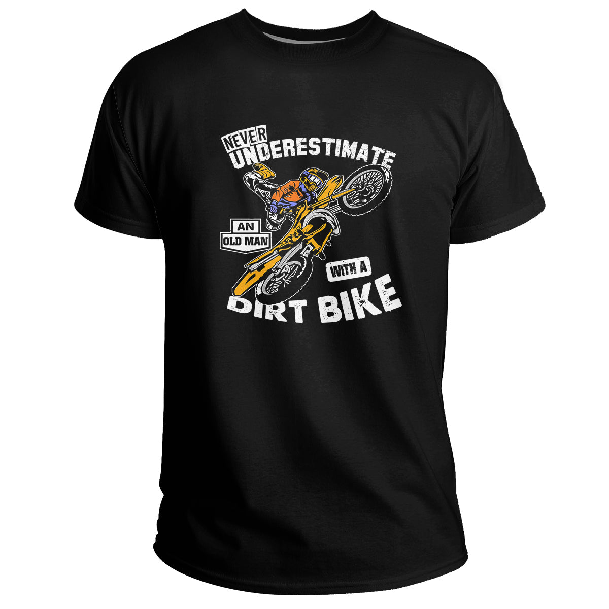 Never Underestimate An Old Man With A Dirt Bike Funny Biker, Motorcross T Shirt - Wonder Print Shop