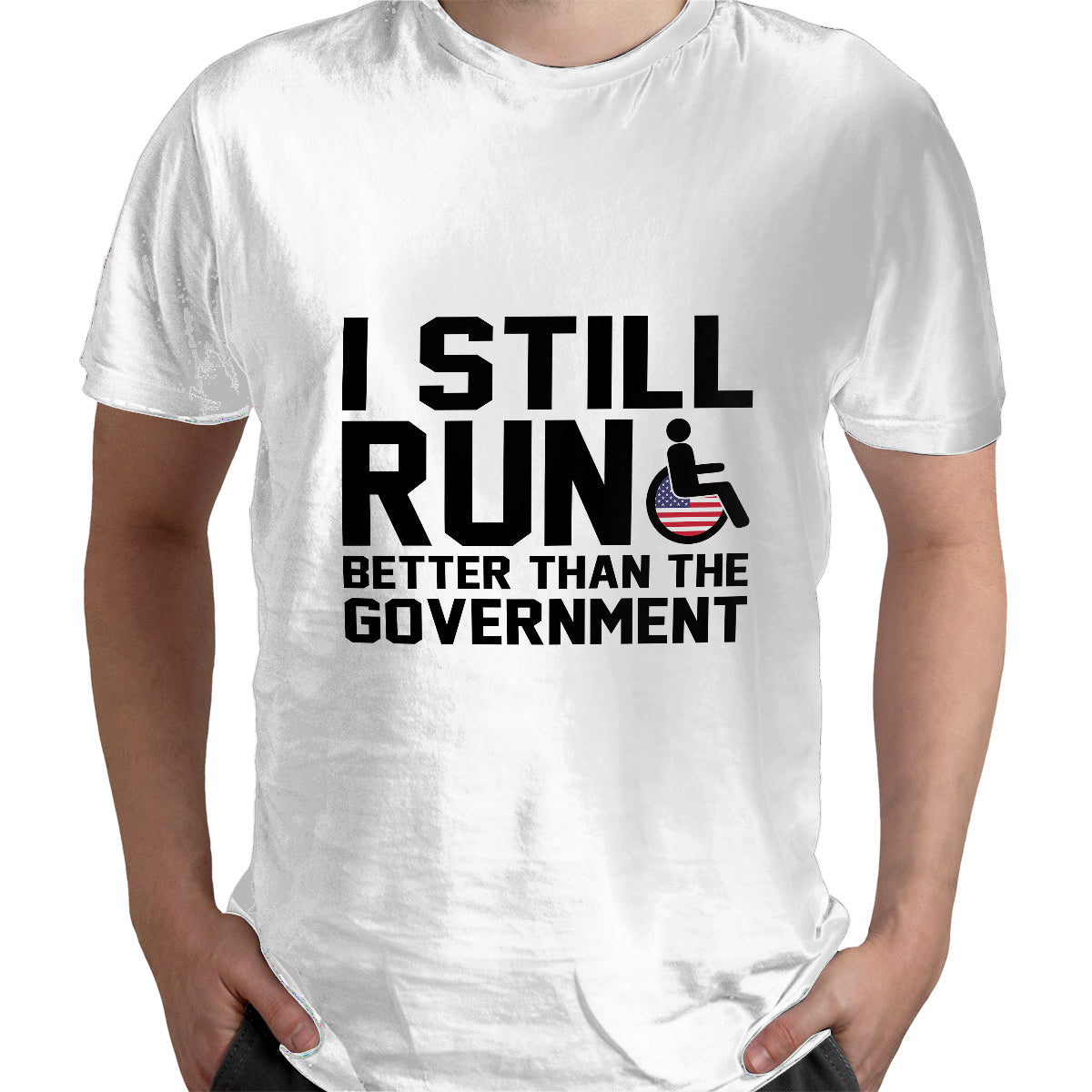 I Still Run Better Than The Government Wheelchair Day, International Wheelchair Day T Shirt - Wonder Print Shop