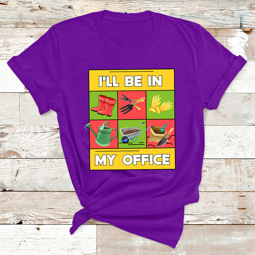 I'll Be In My Office Garden Shirt Funny Gardener Gifts T Shirt - Wonder Print Shop