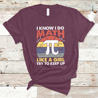 Vintage I Know I Do Math Like A Girl Try To Keep Up Pi Day T Shirt - Wonder Print Shop