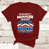 Emergency Manager Only Because Fulltime Multitasking Ninja Is Not An Actual Job Tittle T Shirt - Wonder Print Shop