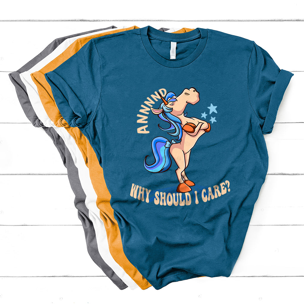 And Why Should I Care Funny Sarcastic Unicorn T Shirt - Wonder Print Shop