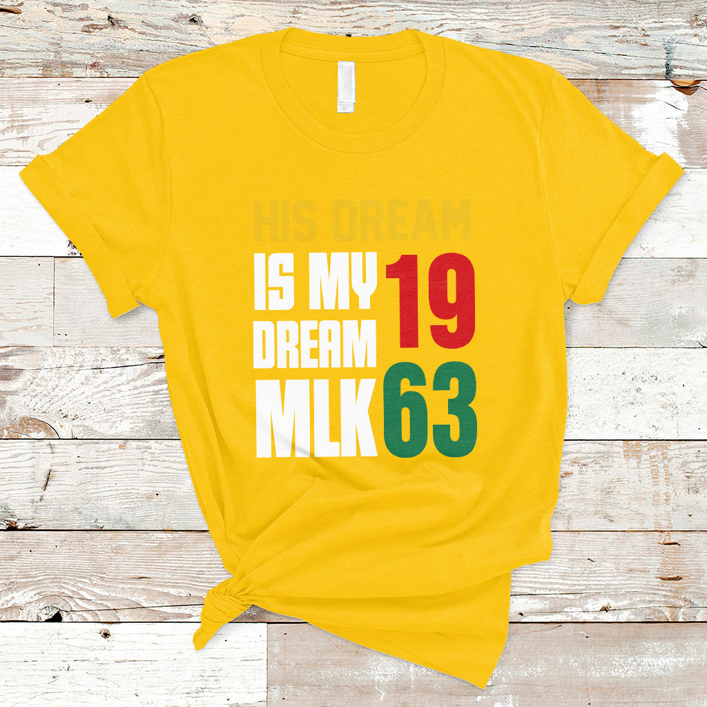 His Dream Is My Dream MLK 1963 Martin Luther King Jr Day T Shirt - Wonder Print Shop