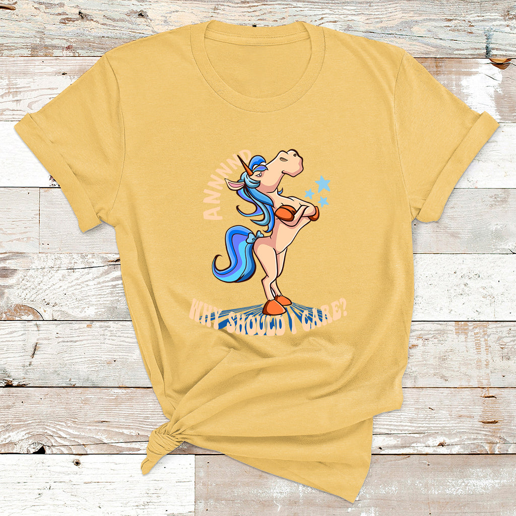 And Why Should I Care Funny Sarcastic Unicorn T Shirt - Wonder Print Shop