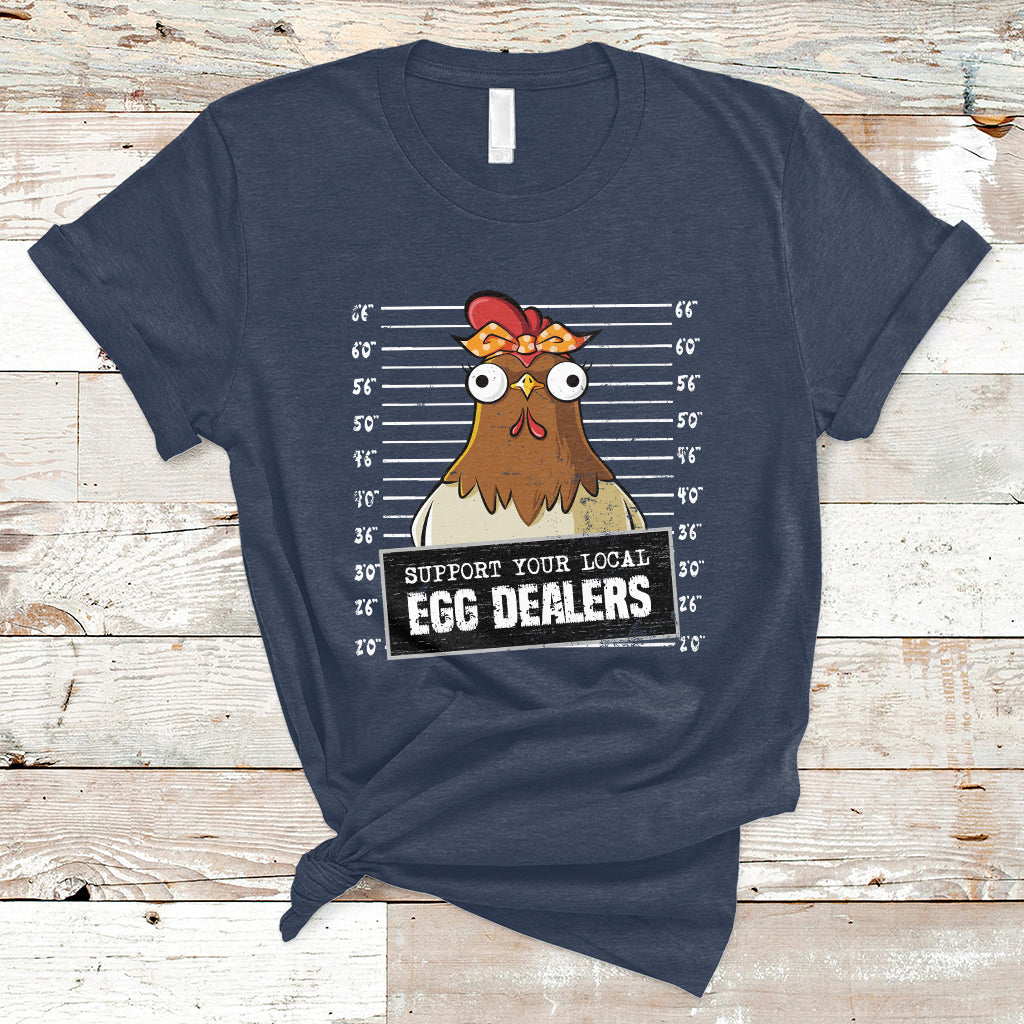 Support Your Local Egg Dealers Funny Egg Dealer Chicken Mugshot T Shirt - Wonder Print Shop