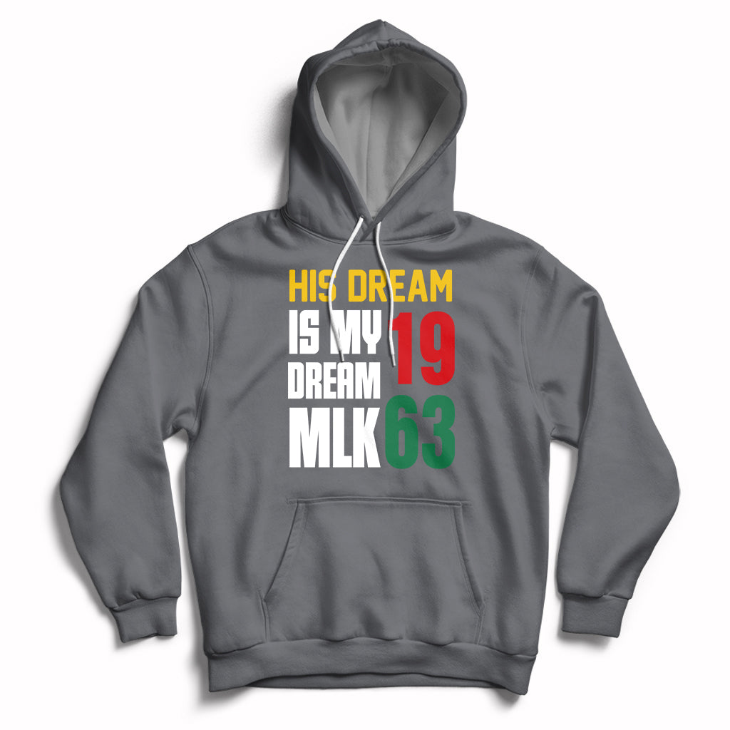 His Dream Is My Dream MLK 1963 Martin Luther King Jr Day Hoodie - Wonder Print Shop