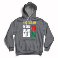 His Dream Is My Dream MLK 1963 Martin Luther King Jr Day Hoodie - Wonder Print Shop