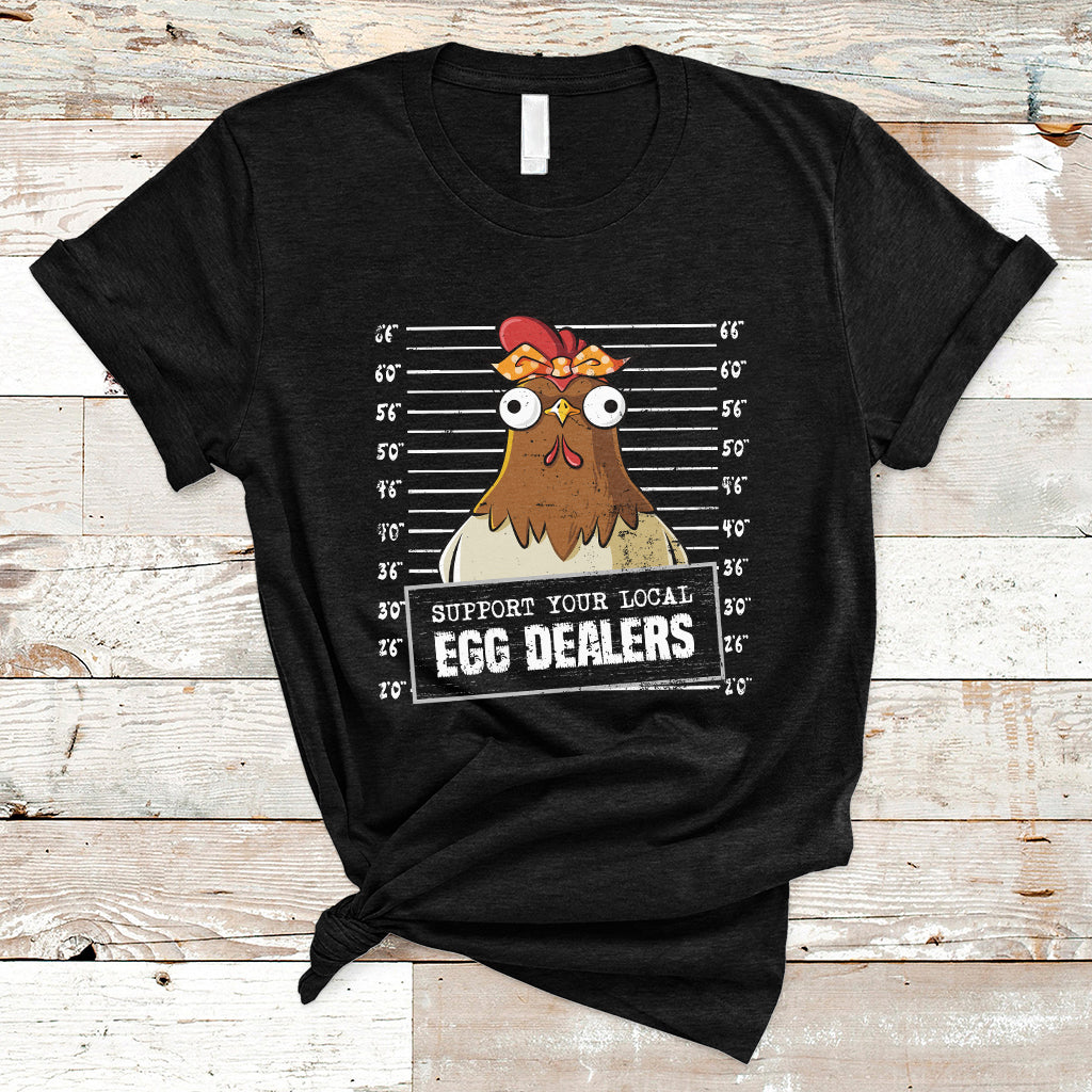 Support Your Local Egg Dealers Funny Egg Dealer Chicken Mugshot T Shirt - Wonder Print Shop