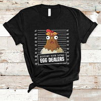 Support Your Local Egg Dealers Funny Egg Dealer Chicken Mugshot T Shirt - Wonder Print Shop