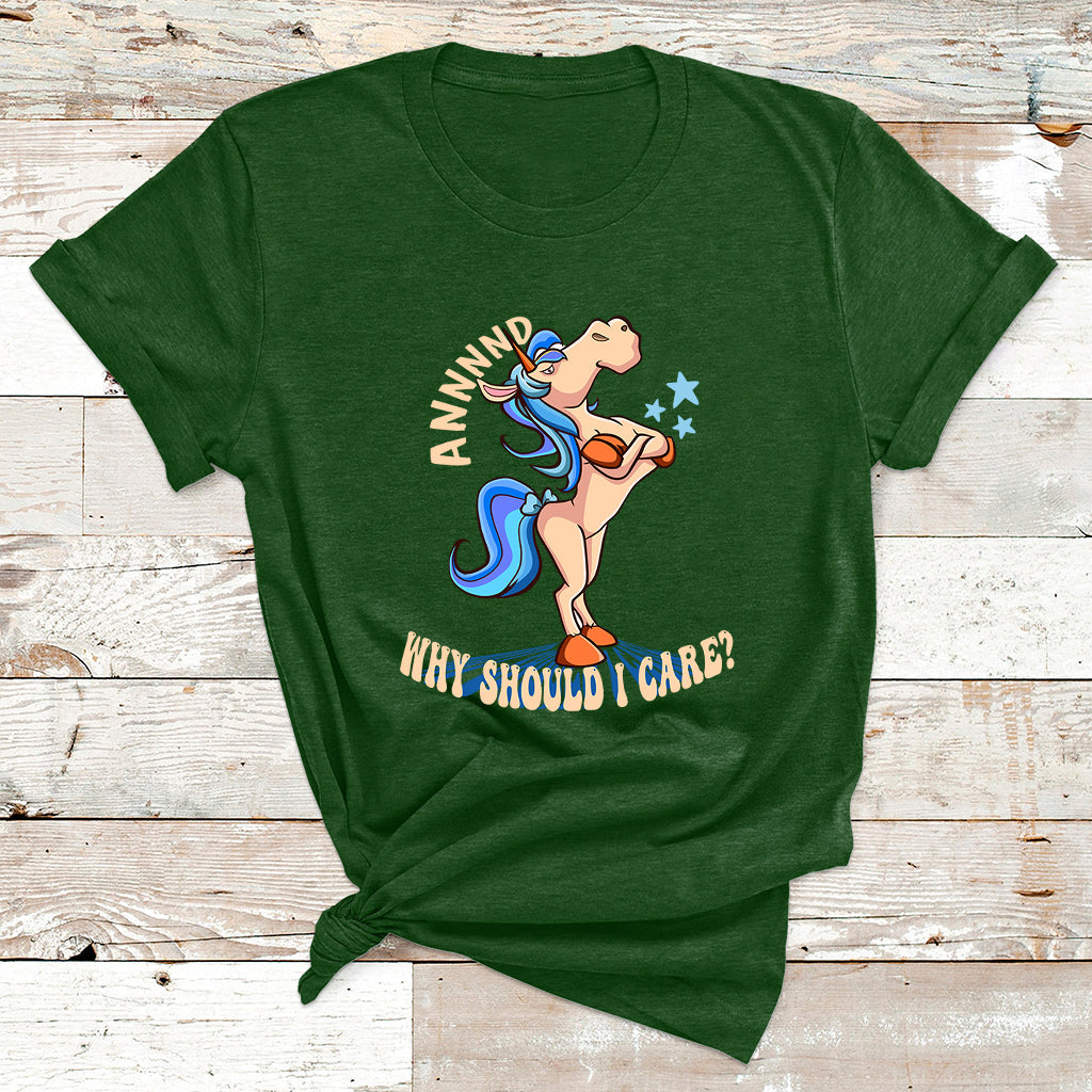 And Why Should I Care Funny Sarcastic Unicorn T Shirt - Wonder Print Shop