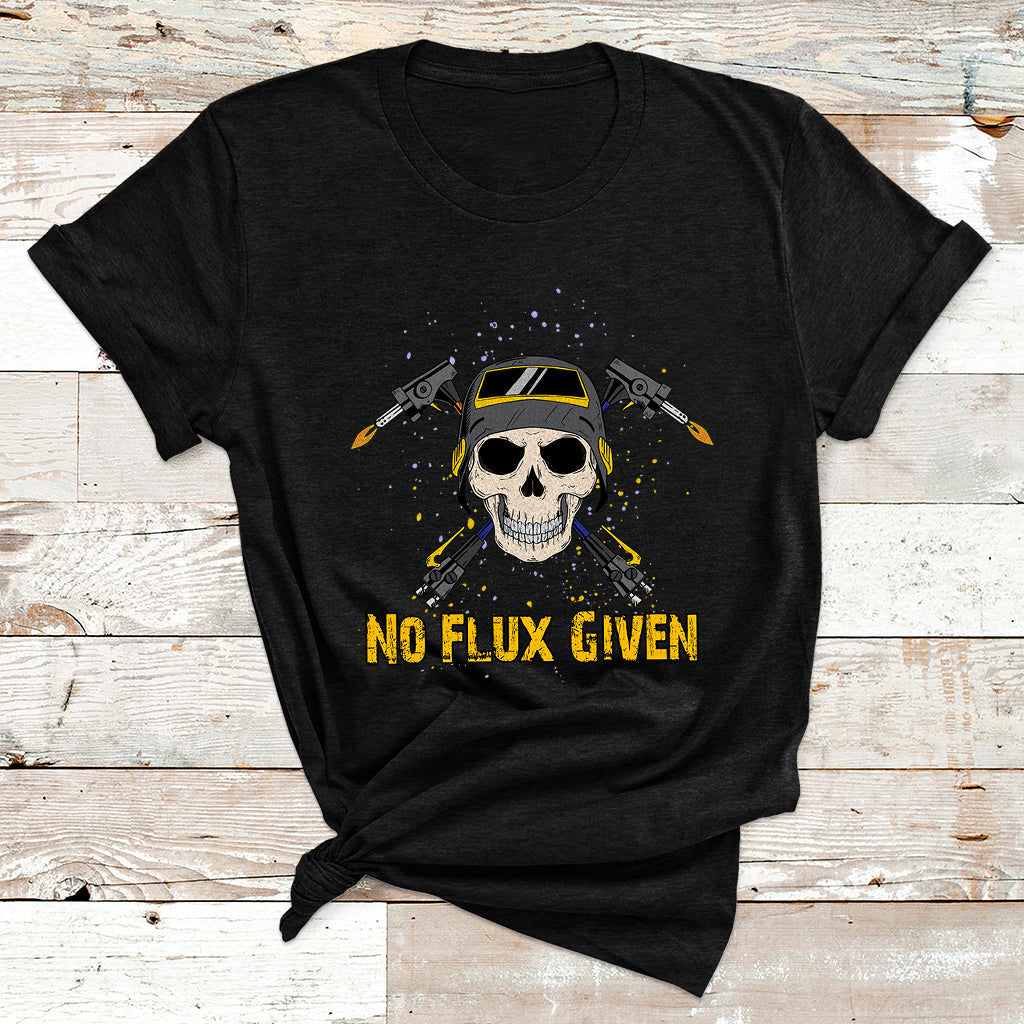 No Flux Given Shirt Funny Welder For Men Welding Gift T Shirt - Wonder Print Shop