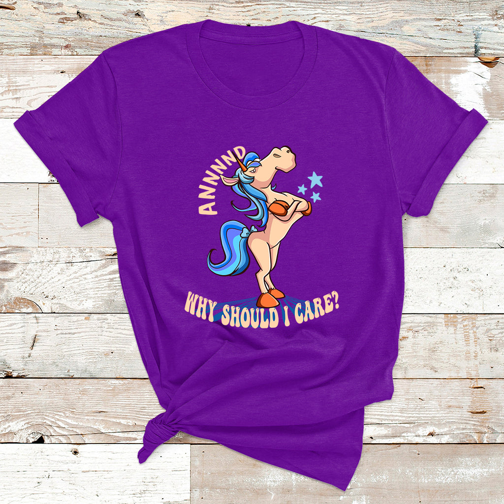 And Why Should I Care Funny Sarcastic Unicorn T Shirt - Wonder Print Shop