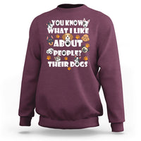 Funny You Know What I Like About People Their Dogs Dog Lover Sweatshirt - Wonder Print Shop
