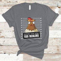 Support Your Local Egg Dealers Funny Egg Dealer Chicken Mugshot T Shirt - Wonder Print Shop