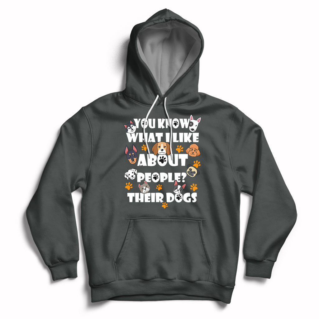 Funny You Know What I Like About People Their Dogs Dog Lover Hoodie - Wonder Print Shop