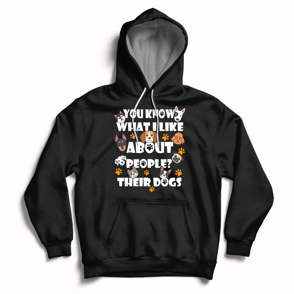 Funny You Know What I Like About People Their Dogs Dog Lover Hoodie - Wonder Print Shop