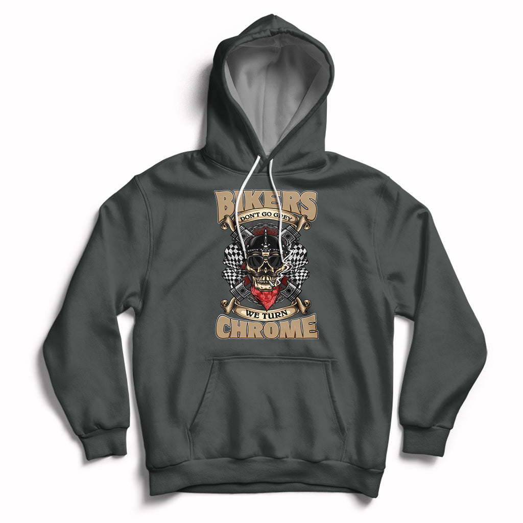 Bikers Don't Go Grey We Turn Chrome Funny Biker Motorcycle Old Man Biker Hoodie - Wonder Print Shop