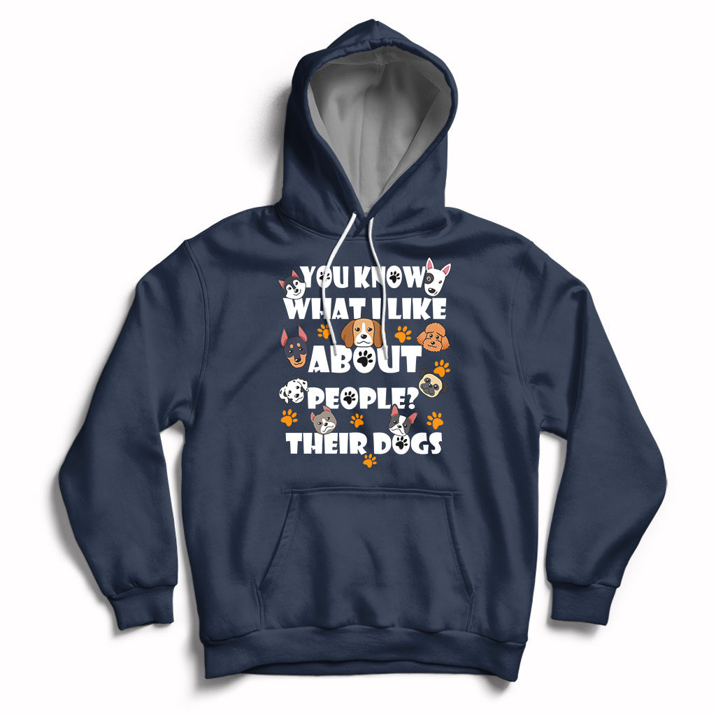 Funny You Know What I Like About People Their Dogs Dog Lover Hoodie - Wonder Print Shop