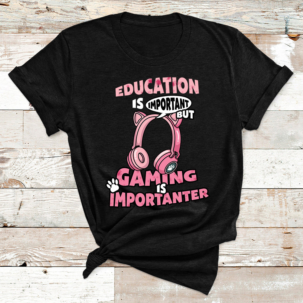 Education Is Important But Gaming Is Importanter Gamer T Shirt - Wonder Print Shop