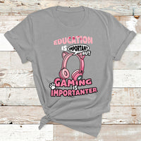 Education Is Important But Gaming Is Importanter Gamer T Shirt - Wonder Print Shop