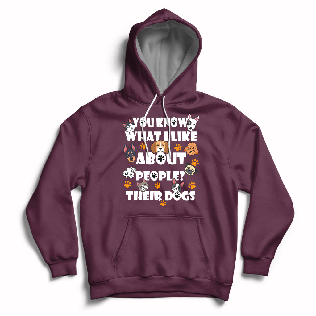 Funny You Know What I Like About People Their Dogs Dog Lover Hoodie - Wonder Print Shop