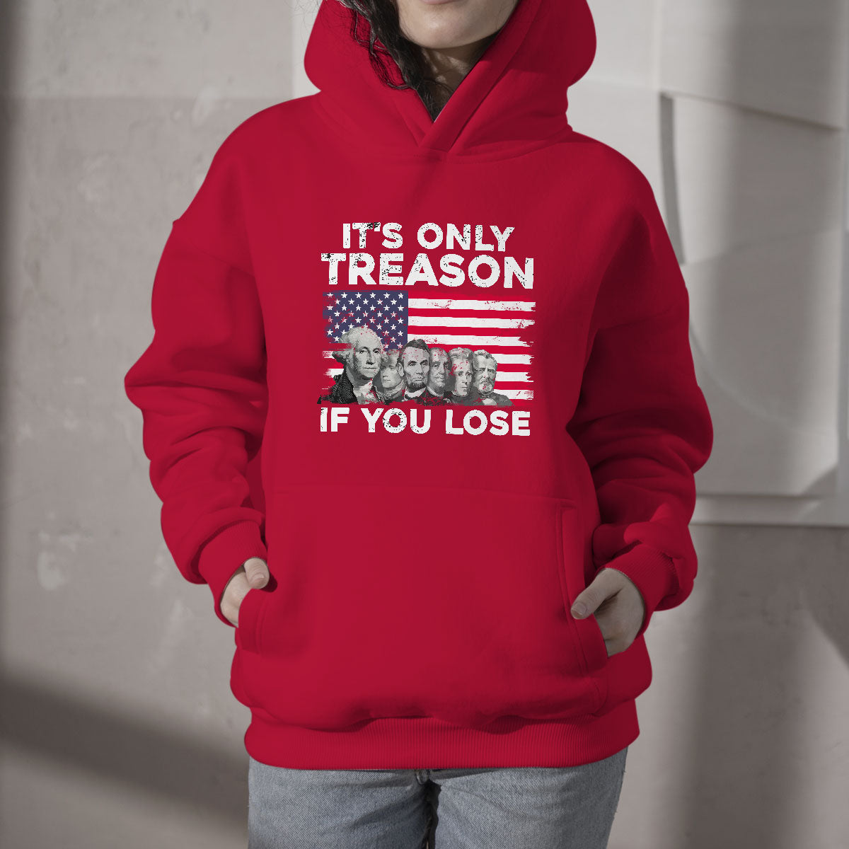 Vintage It's Only Treason If You Lose 4th Of July Independence Day Presidents Day Founding Fathers US Pride American Flag Patriots Political Hoodie - Wonder Print Shop