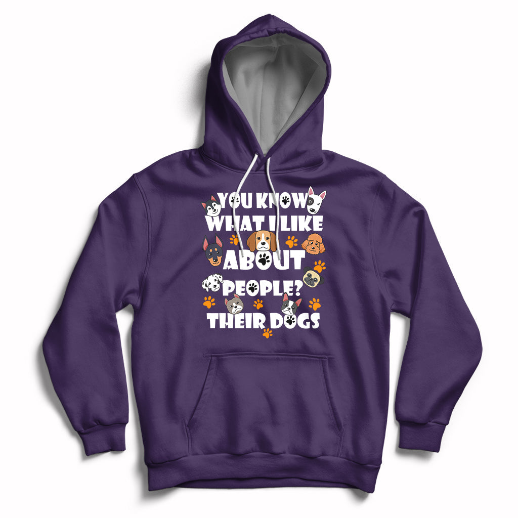 Funny You Know What I Like About People Their Dogs Dog Lover Hoodie - Wonder Print Shop