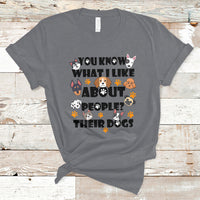 Funny You Know What I Like About People Their Dogs Dog Lover T-Shirt - Wonder Print Shop