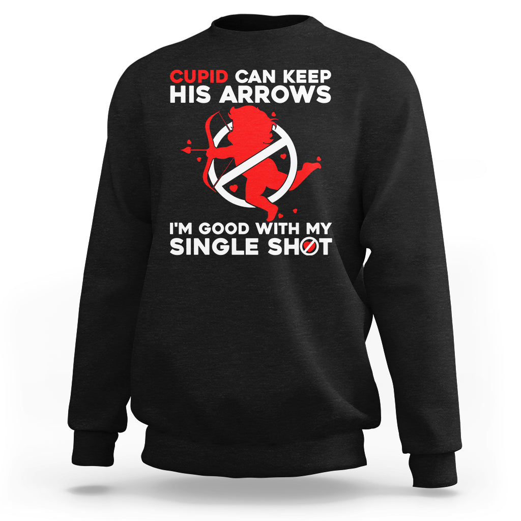 Cupid Can Keep His Arrows I'm Good With My Single Shot Sweatshirt - Wonder Print Shop
