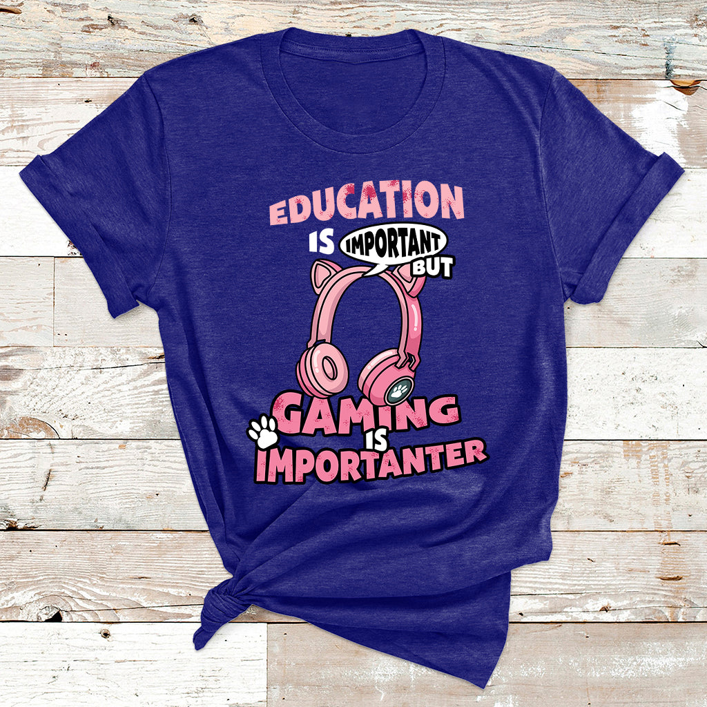 Education Is Important But Gaming Is Importanter Gamer T Shirt - Wonder Print Shop