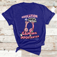 Education Is Important But Gaming Is Importanter Gamer T Shirt - Wonder Print Shop