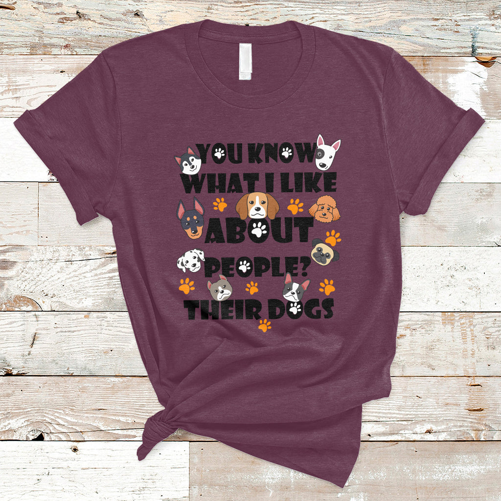 Funny You Know What I Like About People Their Dogs Dog Lover T-Shirt - Wonder Print Shop