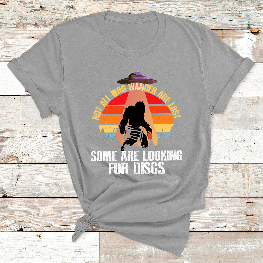 Not All Who Wander Are Lost Disc Golf UFO Bigfoot T Shirt - Wonder Print Shop