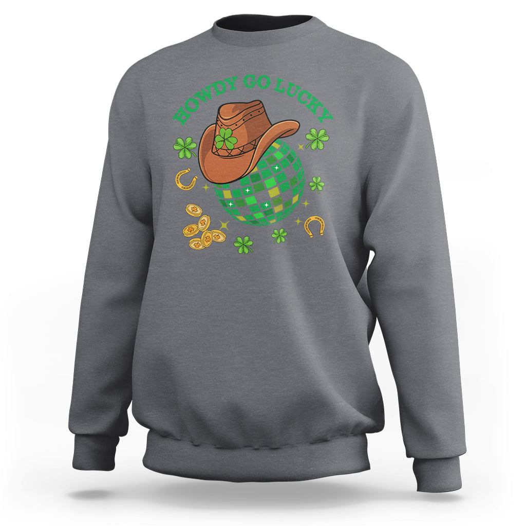 Howdy Go Lucky Western St Patrick's Day Cowboy Hat Irish Disco Sweatshirt - Wonder Print Shop
