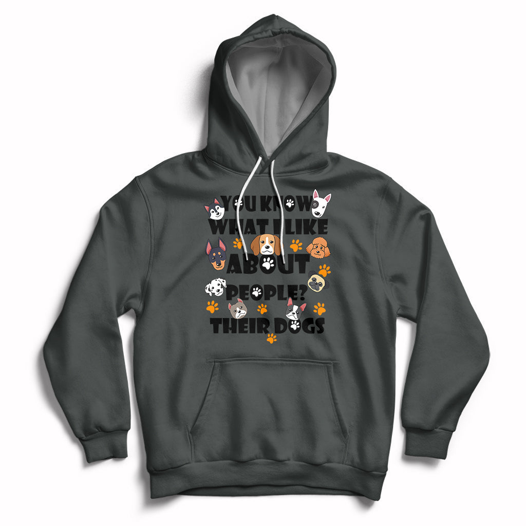 Funny You Know What I Like About People Their Dogs Dog Lover Hoodie - Wonder Print Shop