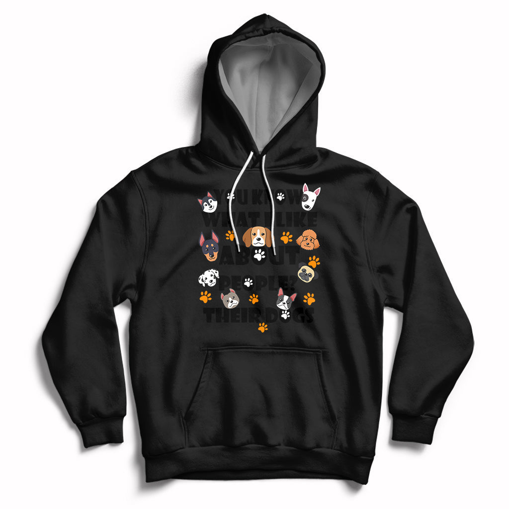 Funny You Know What I Like About People Their Dogs Dog Lover Hoodie - Wonder Print Shop