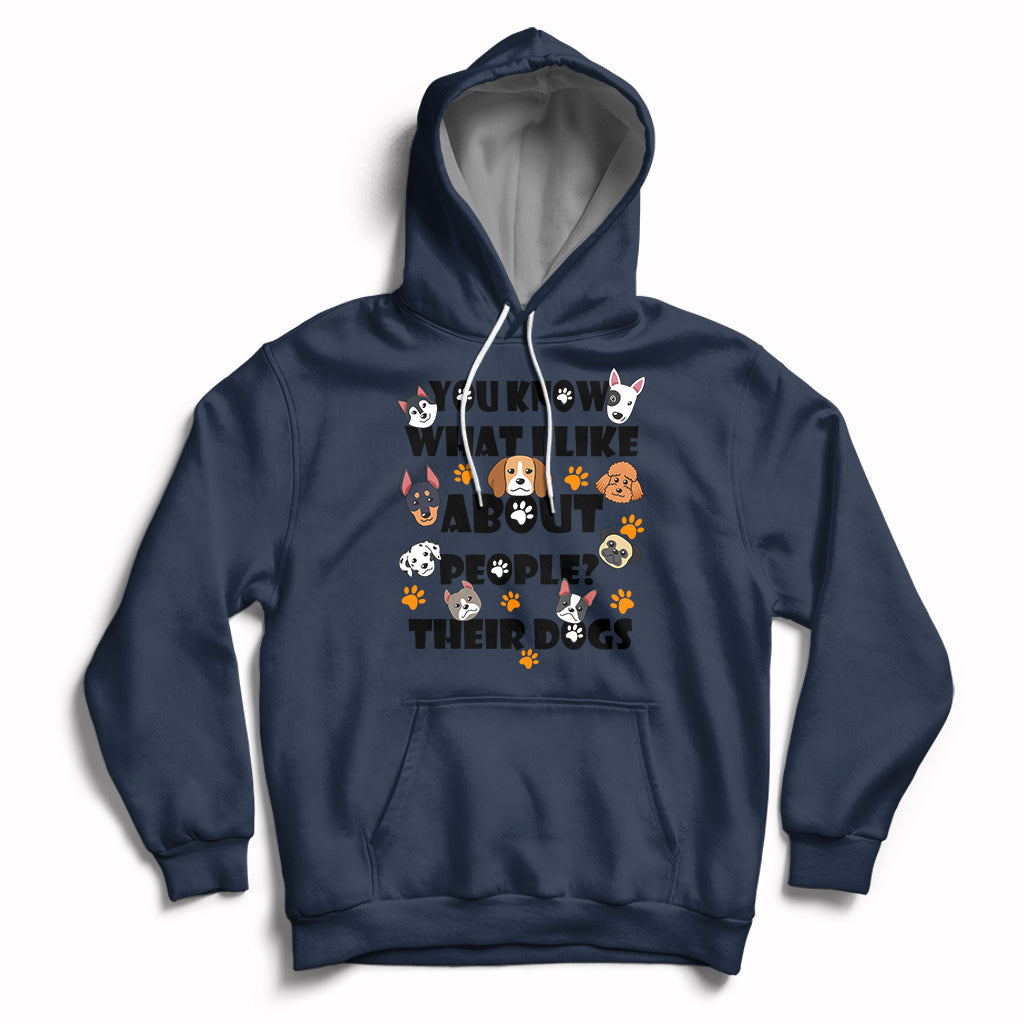 Funny You Know What I Like About People Their Dogs Dog Lover Hoodie - Wonder Print Shop