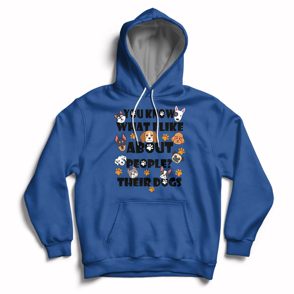 Funny You Know What I Like About People Their Dogs Dog Lover Hoodie - Wonder Print Shop