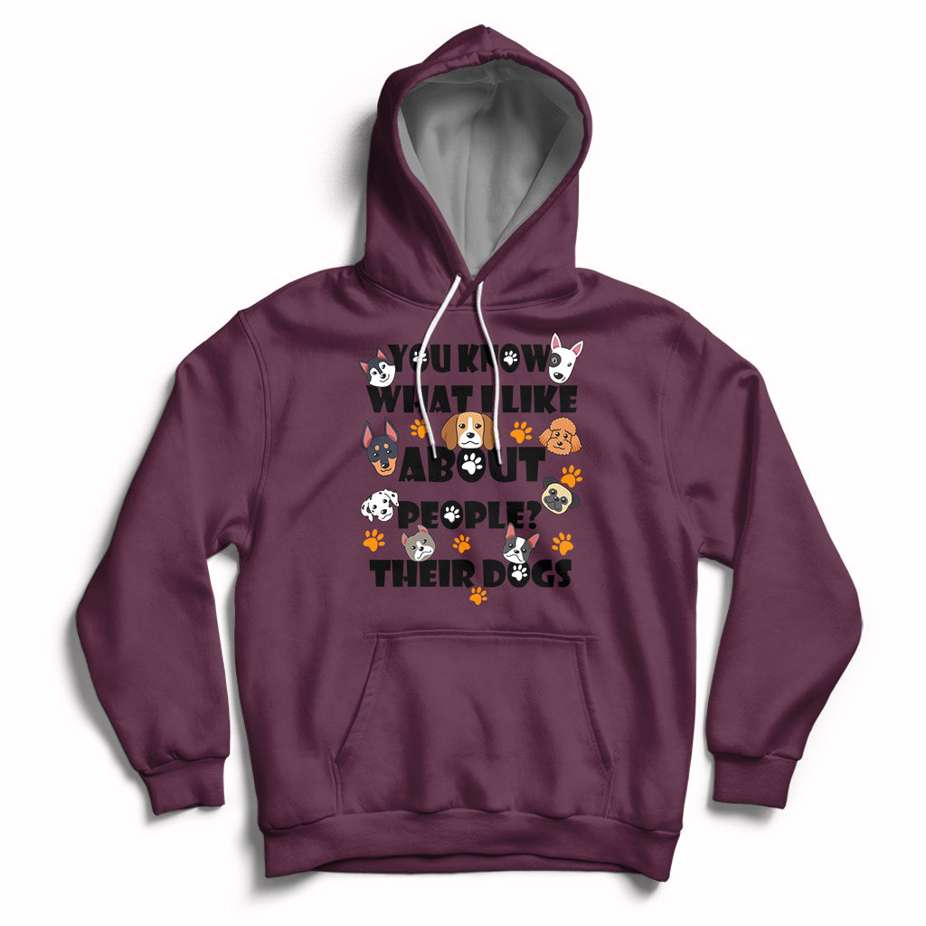 Funny You Know What I Like About People Their Dogs Dog Lover Hoodie - Wonder Print Shop