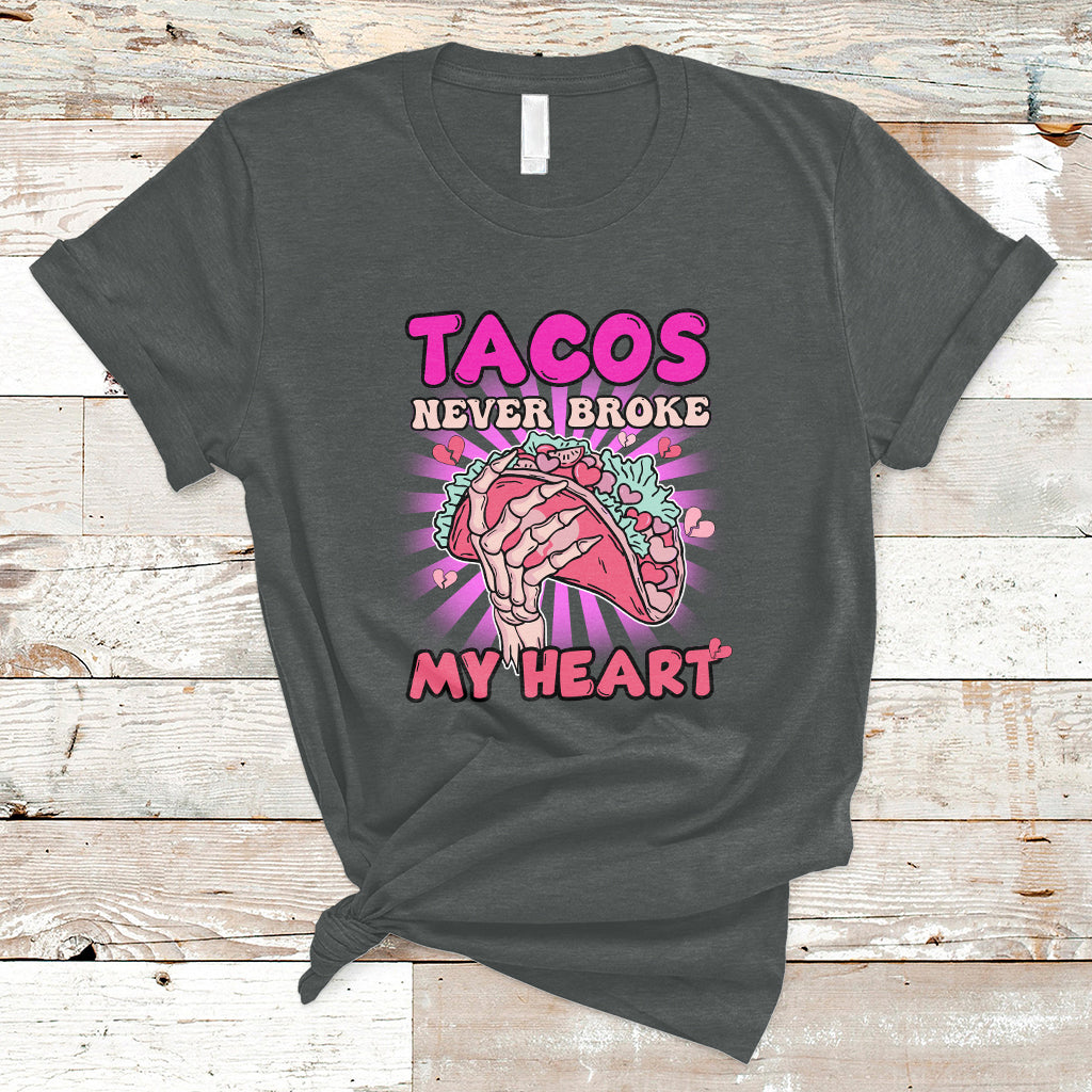 Tacos Never Broke My Heart Tacos Lover Funny Anti Valentine T-Shirt - Wonder Print Shop
