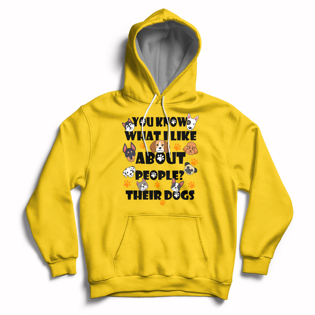 Funny You Know What I Like About People Their Dogs Dog Lover Hoodie - Wonder Print Shop