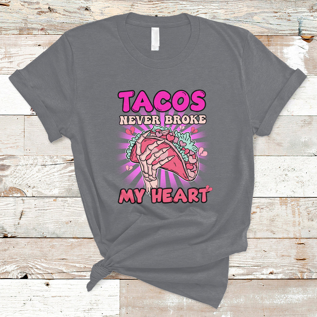Tacos Never Broke My Heart Tacos Lover Funny Anti Valentine T-Shirt - Wonder Print Shop