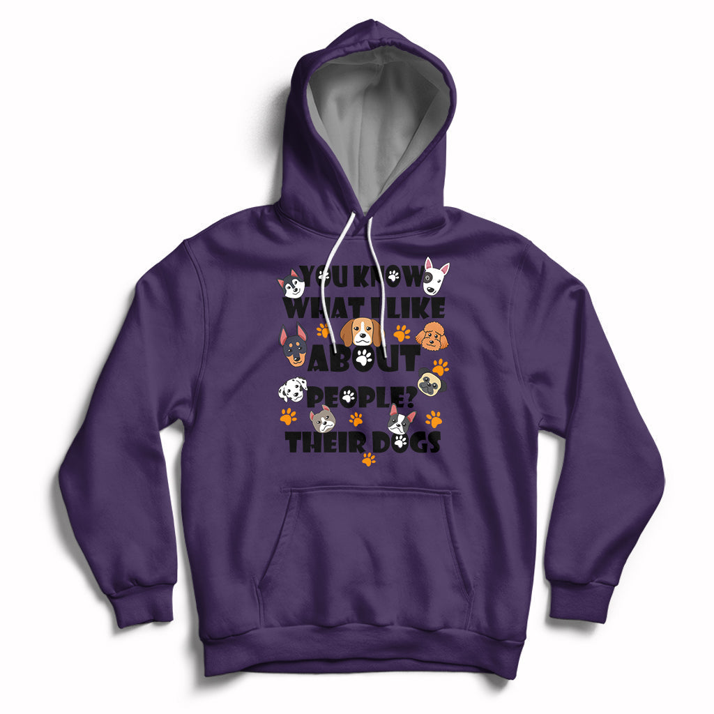 Funny You Know What I Like About People Their Dogs Dog Lover Hoodie - Wonder Print Shop