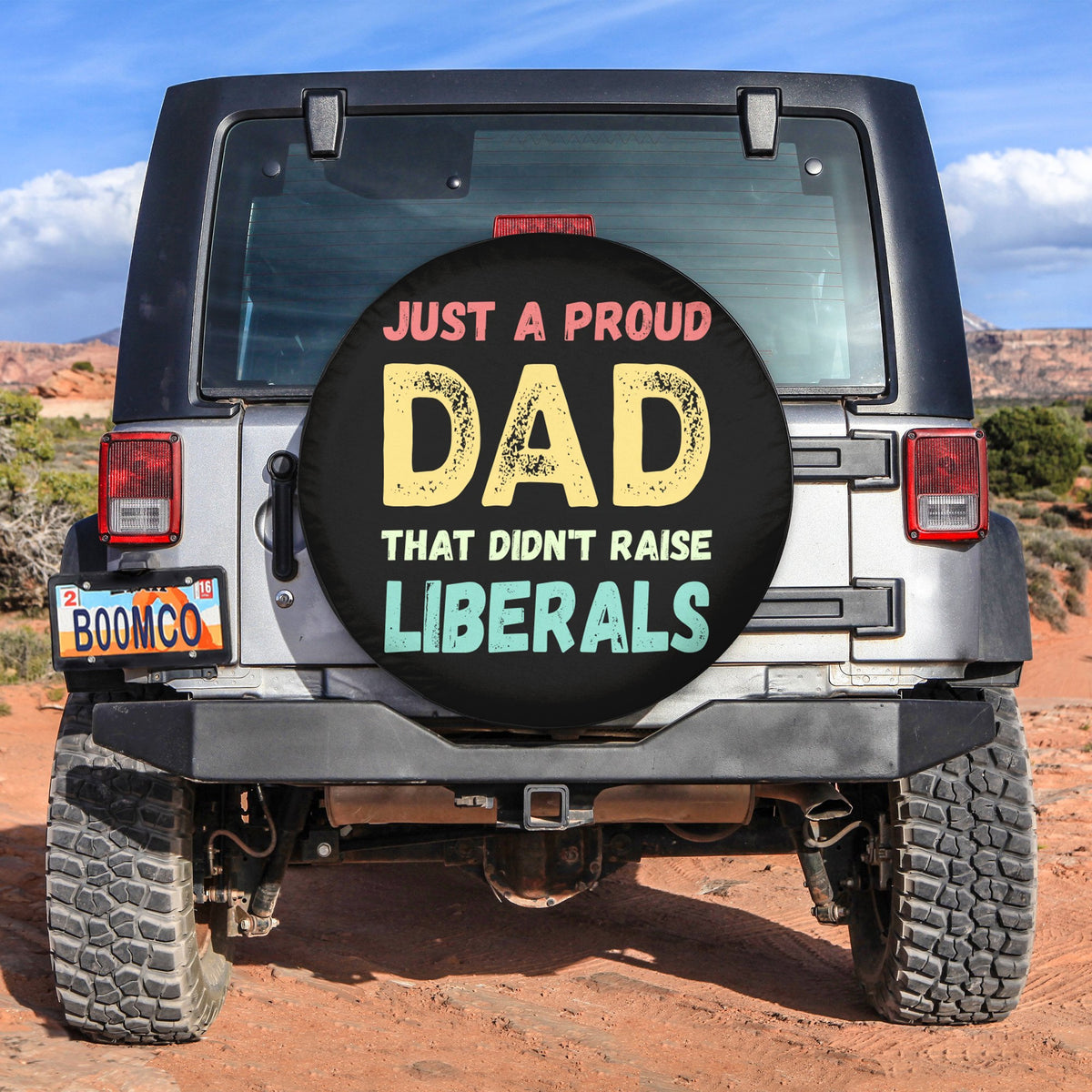 Father's Day Tire Covers - Just A Proud Dad That Didn't Raise Liberals Spare Tire Cover NO.132 LT8 - Wonder Print Shop