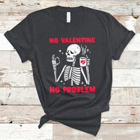 Skeleton No Valetine No Problem Funny Anti Valentines Day T-Shirt - Wonder Print Shop