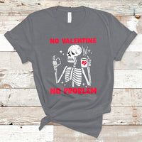 Skeleton No Valetine No Problem Funny Anti Valentines Day T-Shirt - Wonder Print Shop