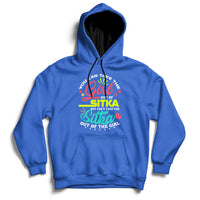 You Can Take The Girl Out Of Sitka But Can't Take The Sitka Out Of The Girl Hoodie - Wonder Print Shop